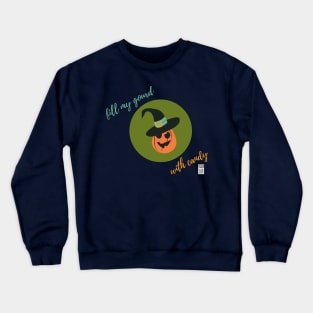 Fill my Gourd with Candy! Crewneck Sweatshirt